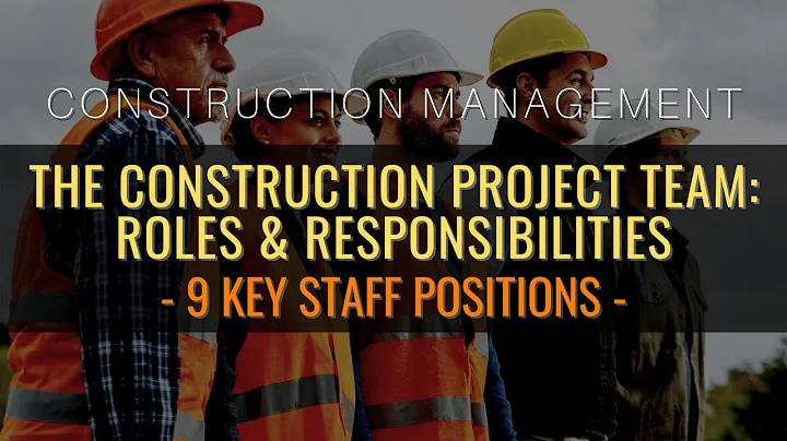 The Construction Project Team: Roles & Responsibilities Of 9 Key Staff Positions - DayDayNews