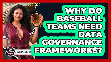 Why Do Baseball Teams Need Data Governance Frameworks? - Baseball Statistics Vault