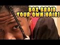 How To Box Braid Your Own Hair!
