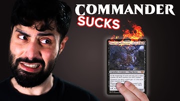 Commander is the WORST Format in MTG