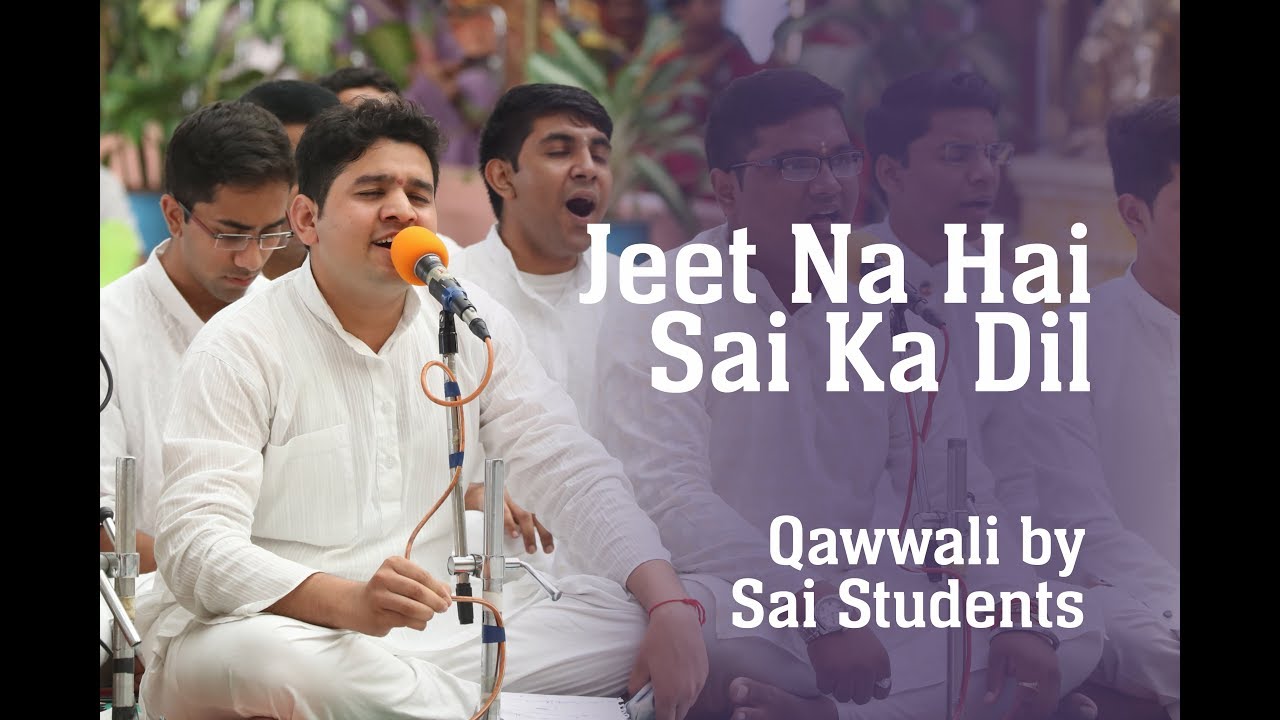 Jeet Na Hai Sai Ka Dil - Qawwali by Sai Students - YouTube