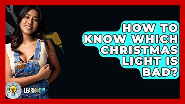 How To Know Which Christmas Light Is Bad? - LearnToDIY360.com