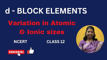 d - Block elements | Variation in Atomic and Ionic sizes | NCERT | Class 12 | Neet #cbseclass12
