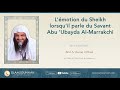 Lmotion du sheikh albadr lorsquil parle du savant marocain abu ubayda almarrakchi