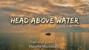 HEAD ABOVE WATER LYRICS - COVER BY SAM MANGUBAT