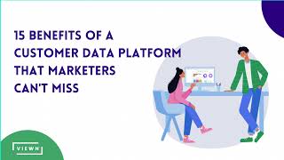 Fifteen Benefits of a Customer Data Platform that marketer can't miss