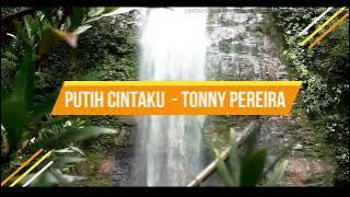 PUTIH CINTAKU - TONNY PEREIRA (video lyrics)