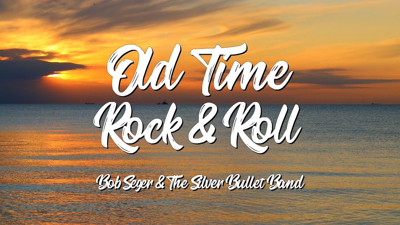 Old Time Rock Roll The Silver Bulletn Band & Bob Seger Lyrics Old Time Rock Roll The Silver Bulletn Band & Bob Seger Lyrics