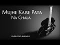 Mujhe kaise pata na chala unplugged karaoke  darksun productions