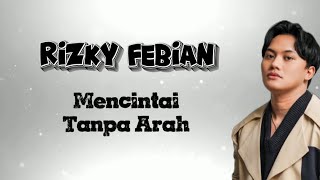 Rizky Febian || Mencintai Tanpa Arah || Lirik Lagu