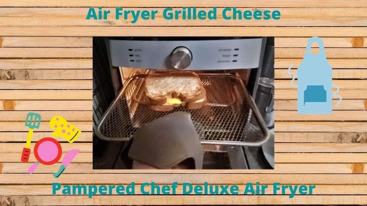 Air Fryer Grilled Cheese  Pampered Chef Deluxe Air Fryer 