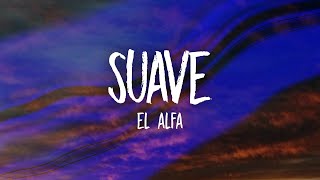 El Alfa - Suave TikTok Song/sped up Letra/Lyrics