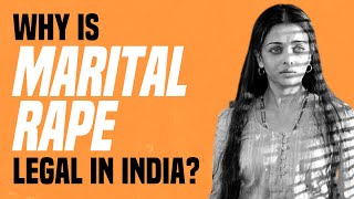 Why Is Marital Rape Legal in India?