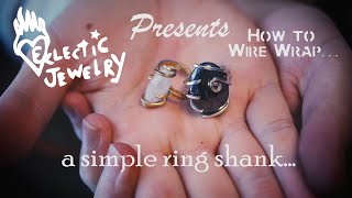 Eclectic Jewelry Presents - How to ... Wire wrap a simple ring shank!