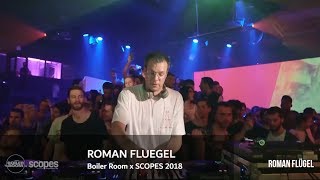 Roman Fluegel - Live @ Boiler Room x SCOPES 2018