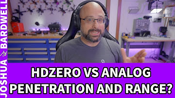 How Does HDZero Compare To Analog FPV In Penetration and Range? - FPV Questions