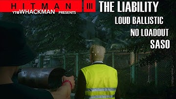 HITMAN 3 | The Liability Year 2 | Loud Ballistic | No Loadout | SASO