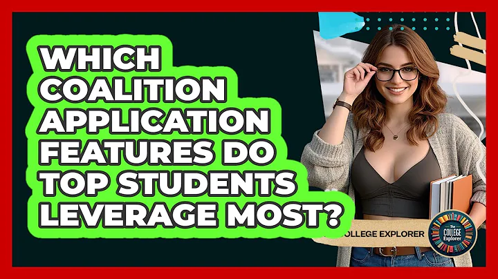 Which Coalition Application Features Do Top Students Leverage Most? - The College Explorer