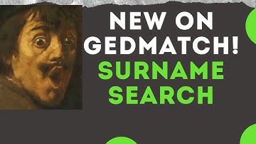 GEDmatch Surname Search Tool - New In 2021!