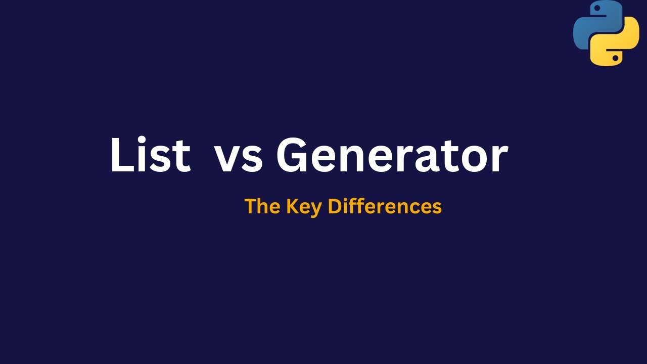 List vs Generator: The Key Differences in Python - YouTube