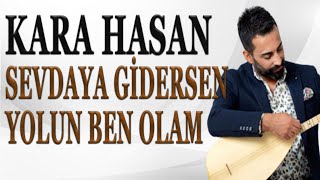 Kara Hasan | Sevdaya Gidersen Yolun Ben Olam (Türküler 2022) Resimi