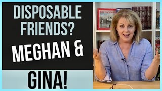 Meghan’s Disposable Friends? - Gina Nelthorpe Cowne