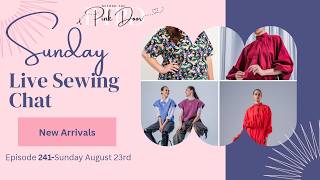 Snday LIVE sewing Chat-Epsiode 241-23rd Aug 2026