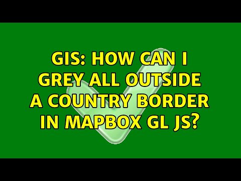 GIS: How can I grey all outside a country border in Mapbox GL JS? (2 Solutions!!)