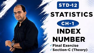 STD-12 Statistics Chapter 1 | Index Number | Final Exercise + Section-C (Theory) | GSEB Commerce