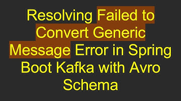 Resolving Failed to Convert Generic Message Error in Spring Boot Kafka with Avro Schema