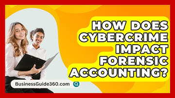 How Does Cybercrime Impact Forensic Accounting? - BusinessGuide360.com