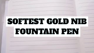 The Softest Fountain Pen - Softest Gold Nib. Which is the best fountain pen for daily use?