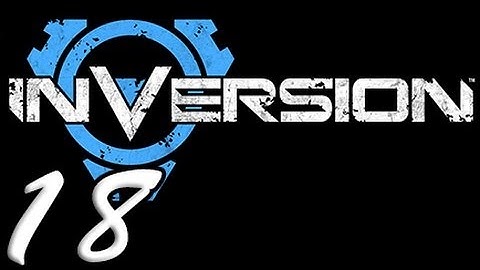Inversion Part 18 [HD] Walkthrough Playthrough Gameplay Xbox360/PS3/PC