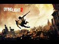 Dying Light 2 (((Прохождение ))))