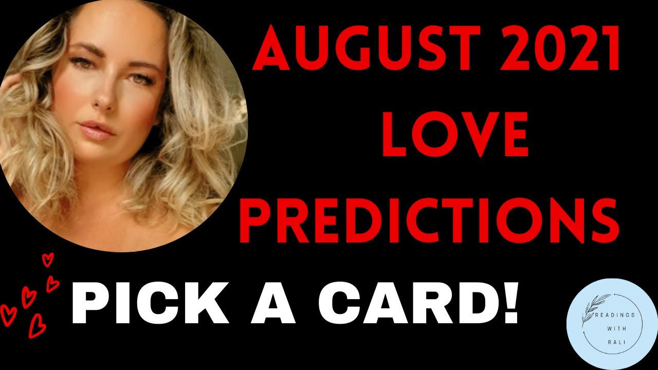 ❤️ AUGUST 2021 LOVE PREDICTIONS ❤️: [pick a card] who? what? where? 🕵️‍♀️ 😘 🔮