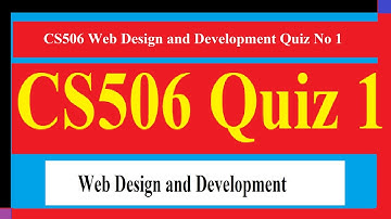 CS506 Web Design and Development Quiz No 1 | CS506 Web Design and Development Quiz 1