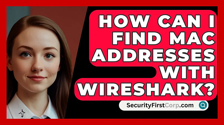 How Can I Find MAC Addresses With Wireshark? - SecurityFirstCorp.com