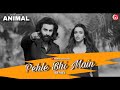 Pehle bhi main anand 50 music  ranbir kapoortripti dimri  animal movie songs pehle bhi main