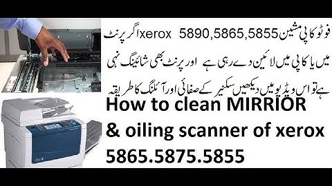 how to clean & oilling scanner of xerox 5865. 5875.5755