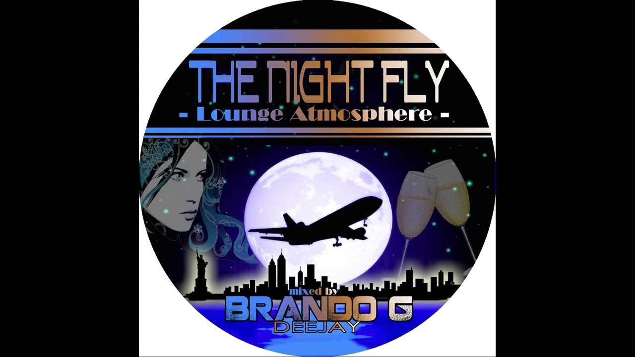 Watch The Night Fly Lounge Atmosphere on YouTube Watch The Night Fly Lounge Atmosphere on YouTube