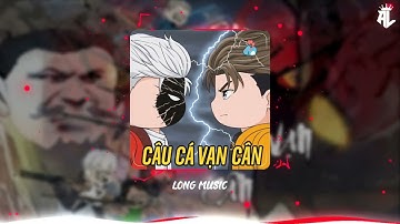 Câu Cá Vạn Cân (Tinh Vệ Remix ) Nhạc Hot Nhất Hiện Nay 