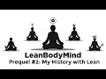 The lean body mind prequel 2  my history with continuous improvement