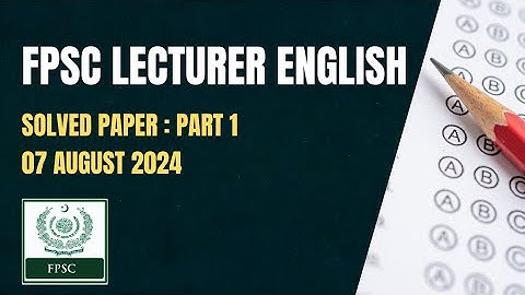 FPSC Lecturer English Paper Today - FPSC Lecturer English Paper 2024 - FPSC Lecturer English Solved