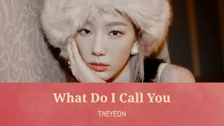 【和訳/日本語字幕/かなるび】TAEYEON What Do I Call You