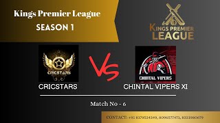 KINGS PREMIER LEAGUE SEASON - 1 ( CRICSTARS v/s CHINTAL VIPERS XI )