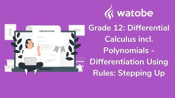 Grade 12 - Differential Calculus incl. Polynomials (differential rules- stepping up)