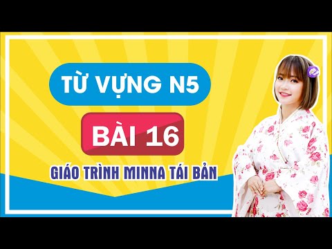 Video Từ Vựng N5 Bài 16 - Minano Nihongo Giáo Trình Mới - youtube