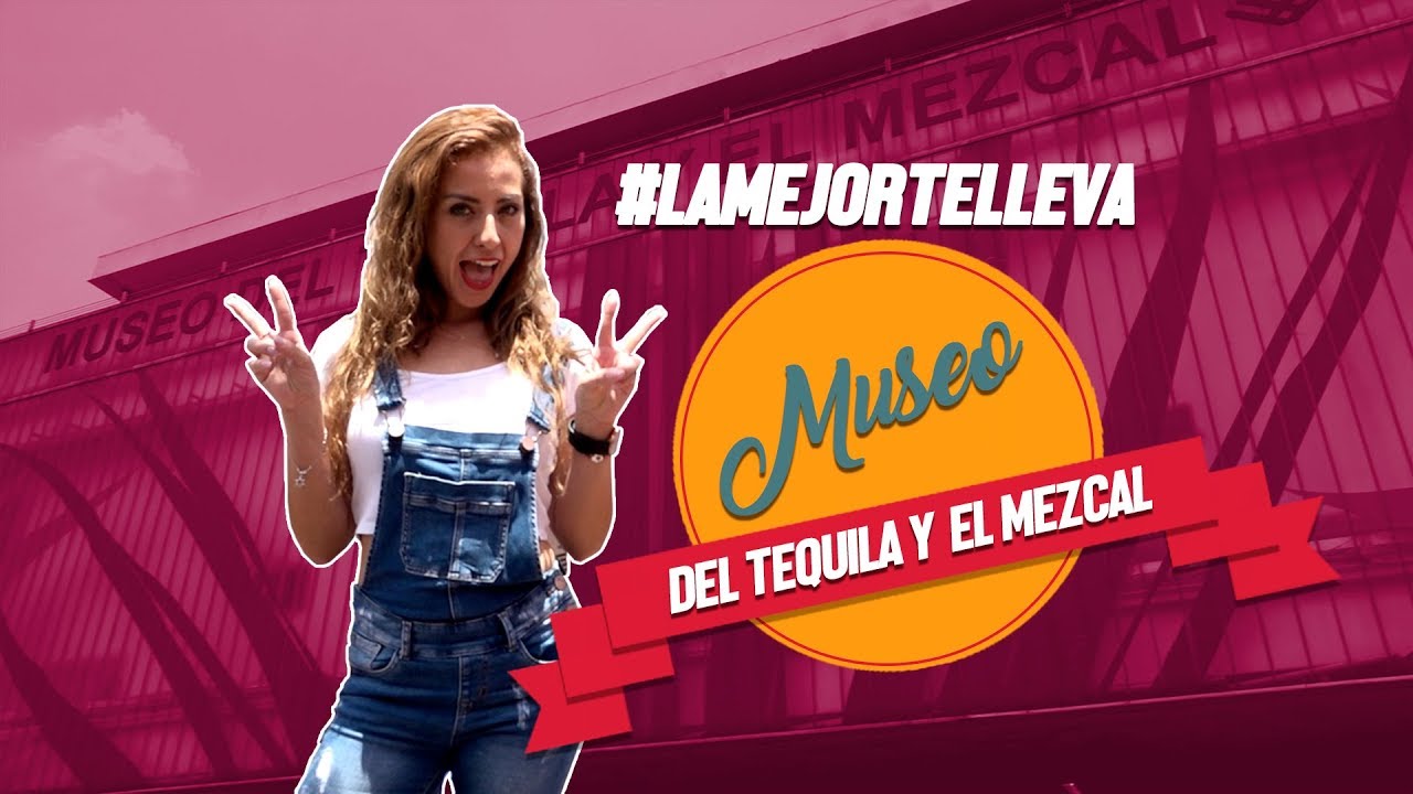 #LaMejorTeLleva al Museo del Tequila y el Mezcal la mejor de todas