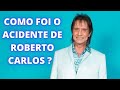 ACIDENTE DE ROBERTO CARLOS #robertocarlos