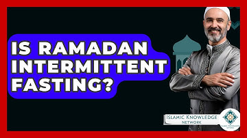 Is Ramadan Intermittent Fasting? - Islamic Knowledge Network